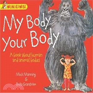 Wonderwise: My Body, Your Body: A book about human and animal bodies