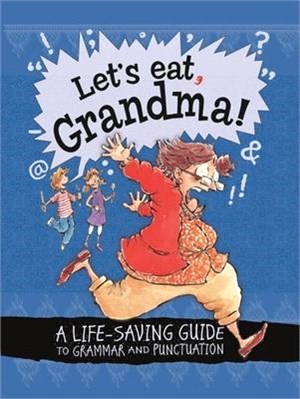 Let's Eat, Grandma! ─ A Life-saving Guide to Grammar and Punctuation