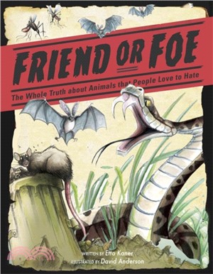 Friend or Foe：The Whole Truth about Animals that People Love to Hate