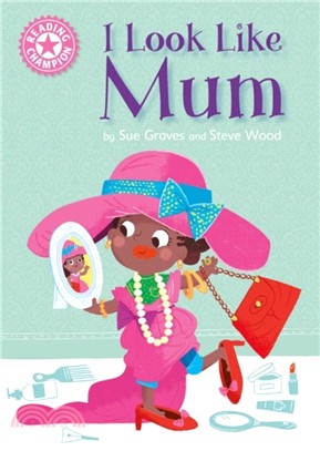 Reading Champion: I Look Like Mum：Independent Reading Pink 1A