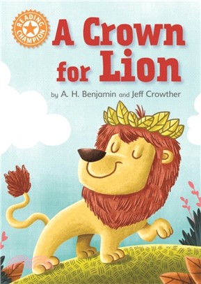 Reading Champion: A Crown for Lion：Independent Reading Orange 6