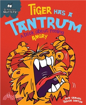Behaviour Matters: Tiger Has a Tantrum - A book about feeling angry