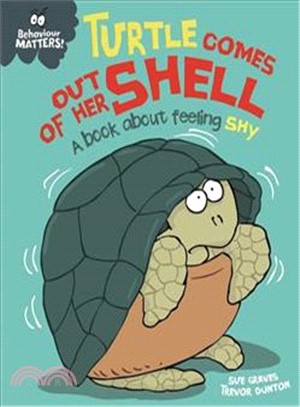 Behaviour Matters：Turtle Comes Out of Her Shell - A book about feeling shy
