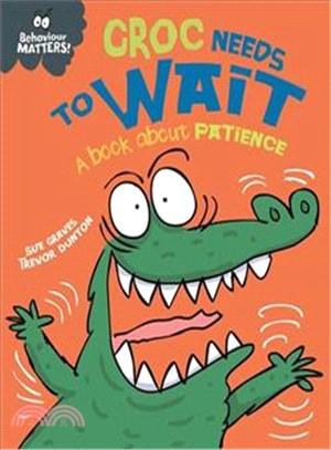Behaviour Matters：Croc Needs to Wait - A book about patience