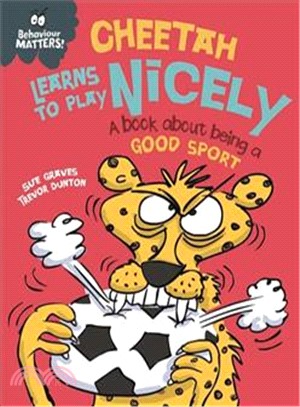 Behaviour Matters：Cheetah Learns to Play Nicely - A book about being a good sport