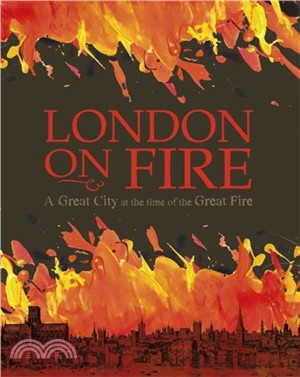 London on Fire: A Great City at the time of the Great Fire