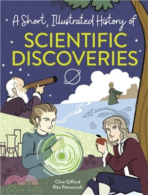 A Short, Illustrated History of... Incredible Scientific Discoveries