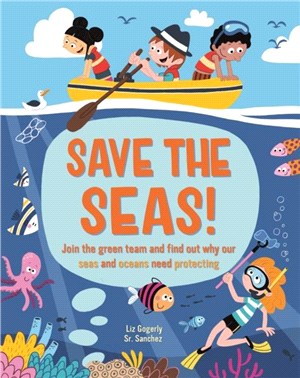 Save the Seas：Join the Green Team and find out why our seas and oceans need protecting