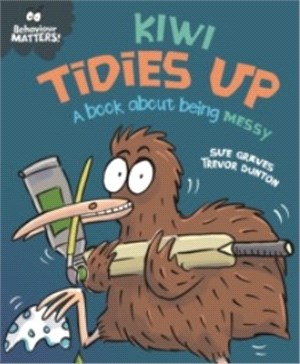 Behaviour Matters: Kiwi Tidies Up - A book about being messy