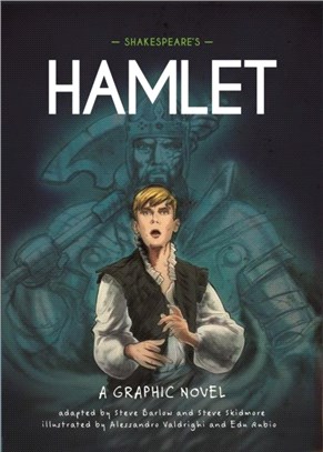 Classics in Graphics: Shakespeare's Hamlet：A Graphic Novel