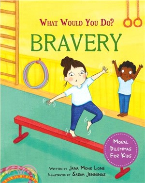 What would you do?: Bravery：Moral dilemmas for kids