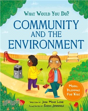 What would you do?: Community and the Environment：Moral dilemmas for kids