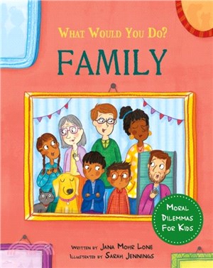 What would you do?: Family：Moral dilemmas for kids