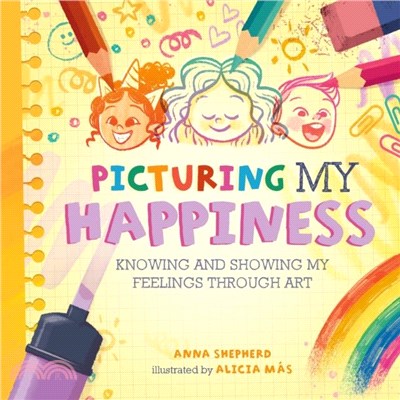 All the Colours of Me: Picturing My Happiness：Knowing and showing my feelings through art