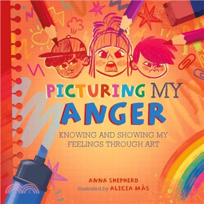 All the Colours of Me: Picturing My Anger：Knowing and showing my feelings through art