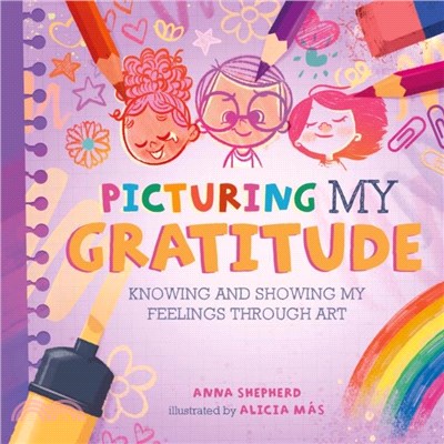 All the Colours of Me: Picturing My Gratitude：Knowing and showing my feelings through art