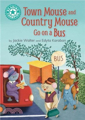 Reading Champion: Town Mouse and Country Mouse Go on a Bus：Independent Reading Turquoise 7