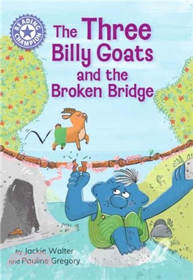 Reading Champion: The Three Billy Goats and the Broken Bridge：Independent Reading Purple 8