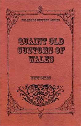 Quaint Old Customs Of Wales (Folklore History Series)