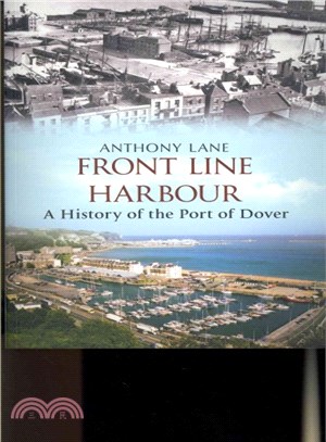 Front Line Harbour ― A History of the Port of Dover