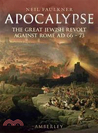 Apocalypse—The Great Jewish Revolt Against Rome AD 66-73