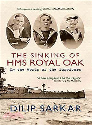 The Sinking of the HMS Royal Oak ─ In the Words of the Survivors