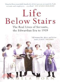 Life Below Stairs ─ The Real Lives of Servants, the Edwardian Era to 1939