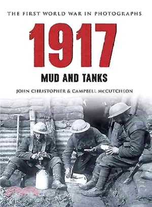 1917 the First World War in Old Photographs ― Mud and Tanks