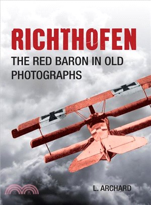 Richthofen ─ The Red Baron in Old Photographs