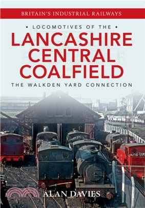 Locomotives of the Lancashire Central Coalfield：The Walkden Yard Connection