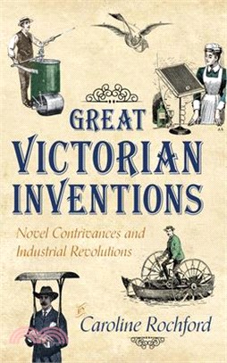 Great Victorian Inventions ― Novel Contrivances and Industrial Revolutions