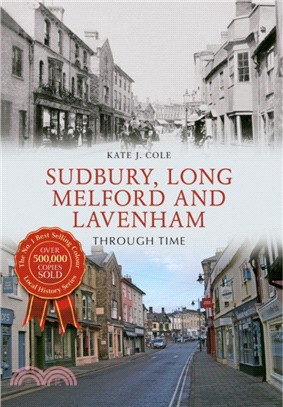 Sudbury, Long Melford and Lavenham Through Time