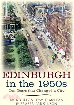 Edinburgh in the 1950s ─ Ten Years the Changed a City