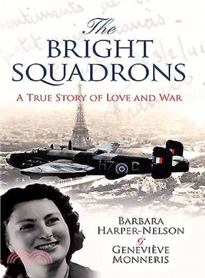 The Bright Squadrons ─ A True Story of Love and War, Barbara Rigby's Diary 1944-1946, Including Letters of Francis Usai Translated From the French by Michel Darribehausde