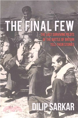 The Final Few ─ The Last Surviving Pilots of the Battle of Britain Tell Their Stories