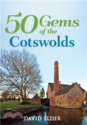 50 Gems of the Cotswolds：The History & Heritage of the Most Iconic Places