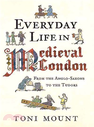 Everyday Life in Medieval London ─ From the Anglo-Saxons to the Tudors