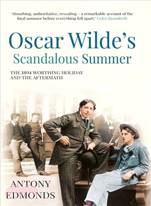 Oscar Wilde's Scandalous Summer ─ The 1894 Worthing Holiday and the Aftermath