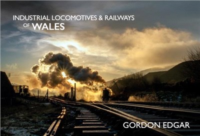 Industrial Locomotives & Railways of Wales