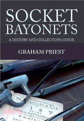 Socket Bayonets ― A History and Collector's Guide