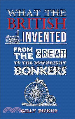 What the British Invented ─ From the Great to the Downright Bonkers