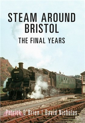 Steam Around Bristol：The Final Years