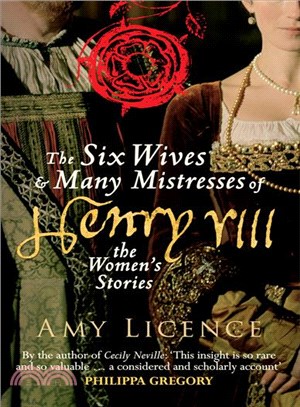 The Six Wives & Many Mistresses of Henry VIII ─ The Women's Stories