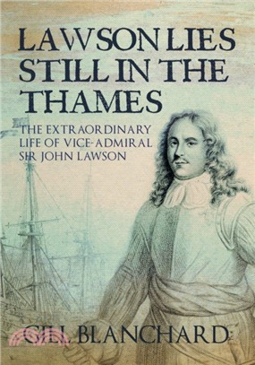 Lawson Lies Still in the Thames：The Extraordinary Life of Vice-Admiral Sir John Lawson