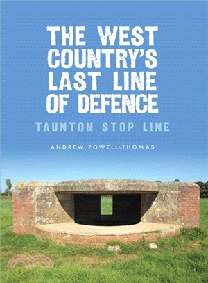 The West Country's Last Line of Defence ― Taunton Stop Line