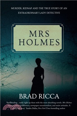 Mrs Holmes：Murder, Kidnap and the True Story of an Extraordinary Lady Detective