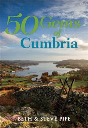 50 Gems of Cumbria：The History & Heritage of the Most Iconic Places