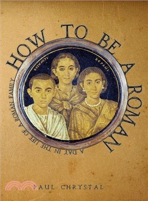 How to Be a Roman ─ A Day in the Life of a Roman Family