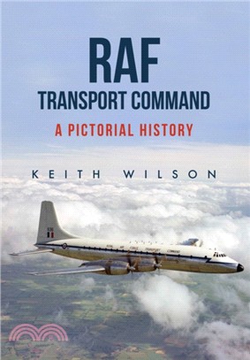 RAF Transport Command：A Pictorial History