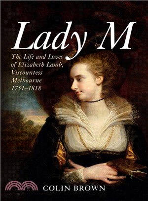 Lady M ― The Life and Loves of Elizabeth Lamb 1751-1818